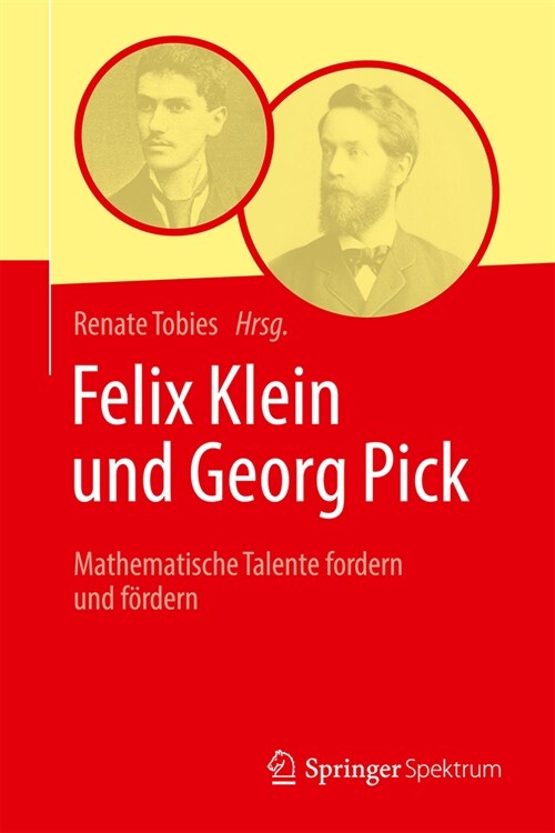 Felix Klein Und Georg Pick: Mathematische Talente Fordern Und F?dern (Hardcover, 1. Aufl. 2023)