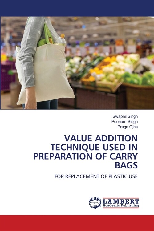 Value Addition Technique Used in Preparation of Carry Bags (Paperback)