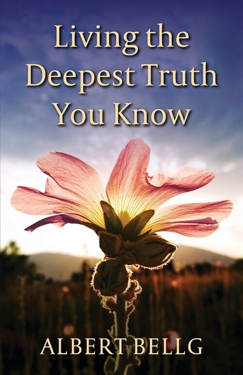 Living the Deepest Truth You Know (Paperback)