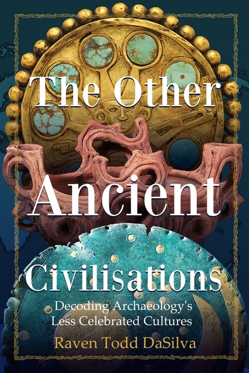 The Other Ancient Civilisations: Decoding Archaeologys Less Celebrated Cultures (Paperback)