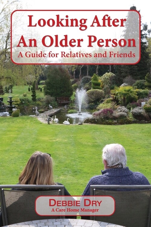 Looking After An Older Person: A Guide for Relatives and Friends (Paperback)