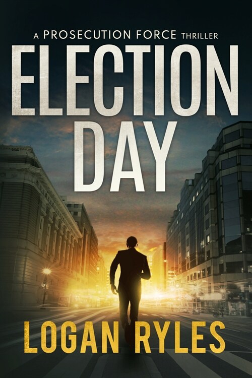 Election Day: A Prosecution Force Thriller (Paperback)