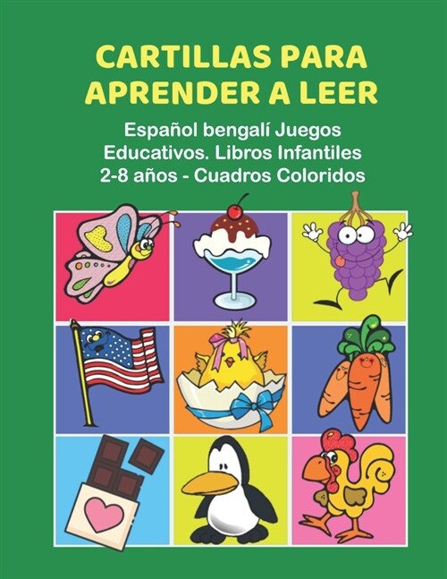 Cartillas para Aprender a Leer Espa?l bengal?Juegos Educativos. Libros Infantiles 2-8 a?s - Cuadros Coloridos: 200 primeras palabras flashcards esp (Paperback)