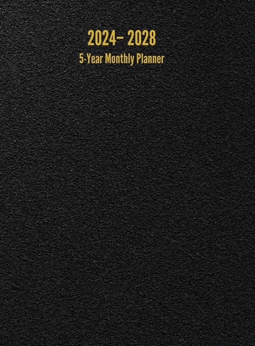 2024 - 2028 5-Year Monthly Planner: 60-Month Calendar (Black) - Large (Hardcover)