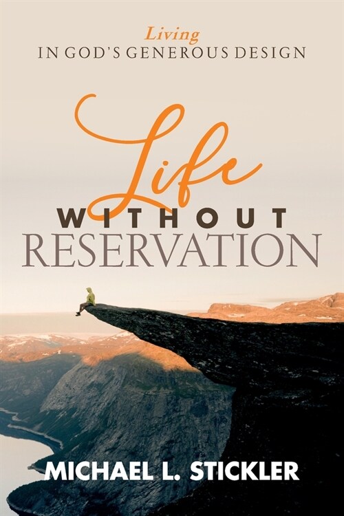 Life Without Reservation: Living in Gods Generous Design (Paperback)