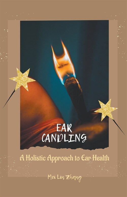 Ear Candling: A Holistic Approach to Ear Health (Paperback)