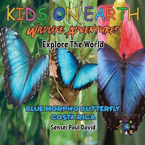 KIDS ON EARTH Wildlife Adventures - Explore The World: Blue Morpho Butterfly - Costa Rica (Paperback)