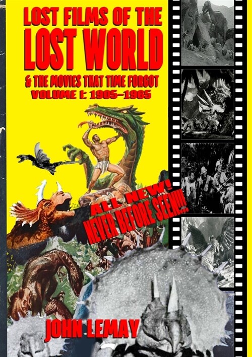 Lost Films of the Lost World & the Movies That Time Forgot: Volume I: 1905-1965 (Paperback)