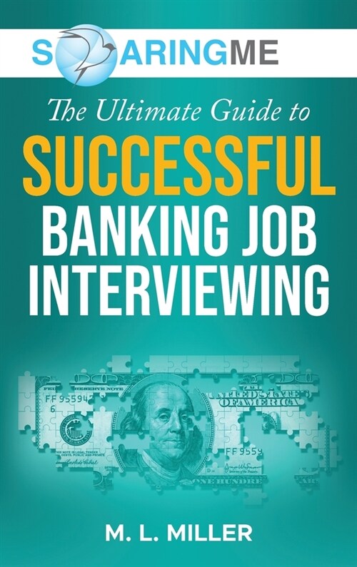 SoaringME The Ultimate Guide to Successful Banking Job Interviewing (Hardcover)
