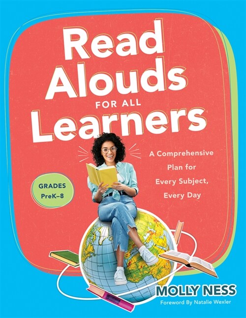 Read Alouds for All Learners: A Comprehensive Plan for Every Subject, Every Day, Grades Prek-8 (Learn the Step-By-Step Instructional Plan for Read A (Paperback)
