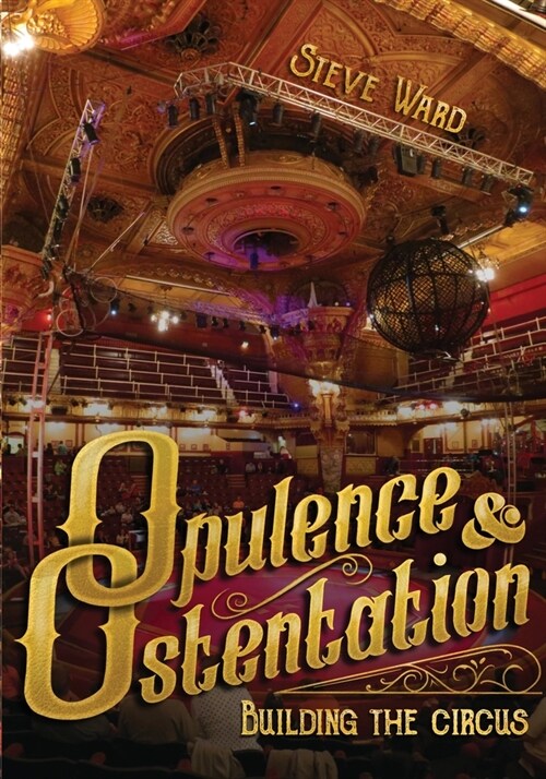 Opulence & Ostentation: building the circus (Paperback)