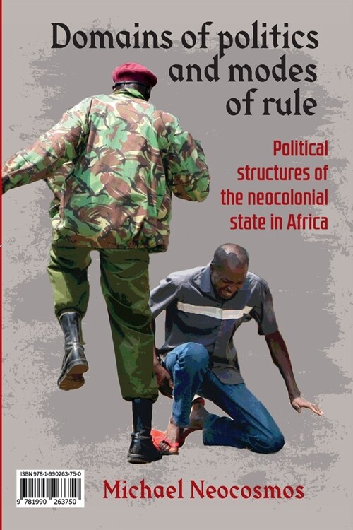 Domains of politics and modes of rule / Sph?es politiques et contr?e ?atique: Political structures of the neocolonial state in Africa / Les structu (Paperback)