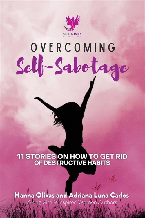 Overcoming Self-Sabotage: 11 Stories on How to Get Rid of Destructive Habits (Paperback)