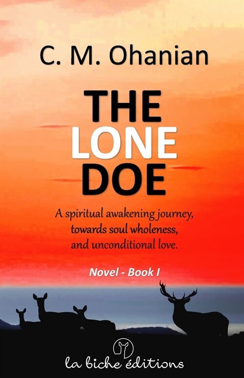 The lone doe: A spiritual awakening journey, towards soul wholeness, and unconditional love. (Paperback)