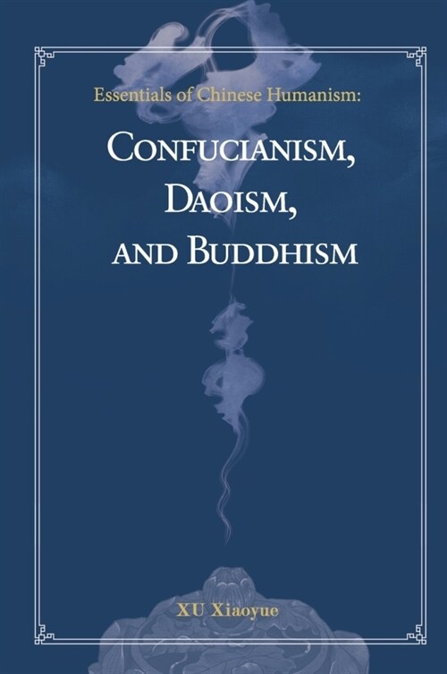 Essentials of Chinese Humanism: Confucianism, Daoism, and Buddhism (Hardcover, 2)