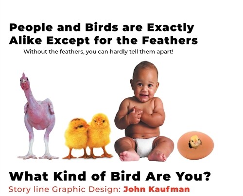 People and Birds are Exactly Alike Except for the Feathers: What Kind of Bird are You? (Hardcover)