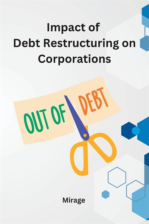 Impact of Debt Restructuring on Corporations (Paperback)