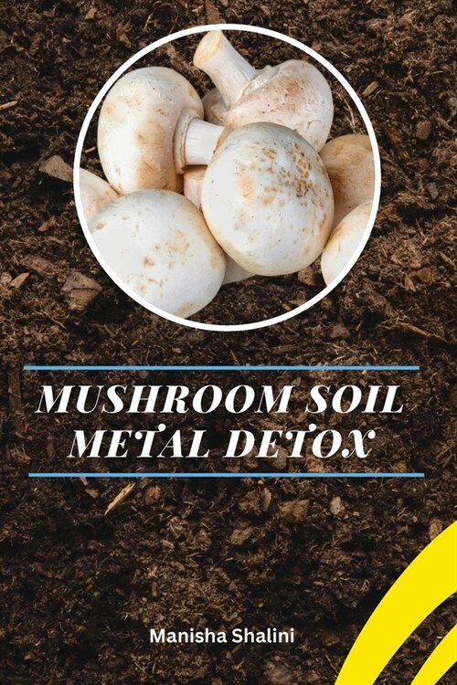 Mushroom Soil Metal Detox (Paperback)