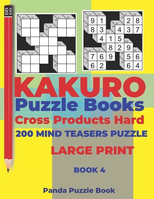 Kakuro Puzzle Book Hard Cross Product - 200 Mind Teasers Puzzle - Large Print - Book 4: Logic Games For Adults - Brain Games Books For Adults - Mind T (Paperback)