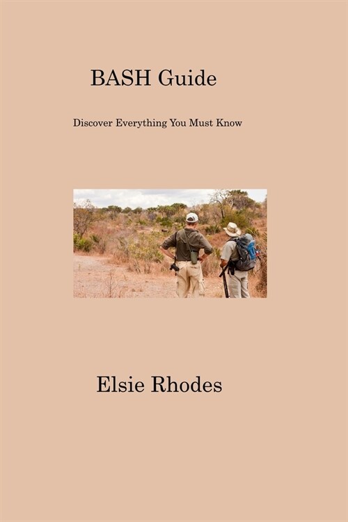 BASH Guide: Discover Everything You Must Know (Paperback)