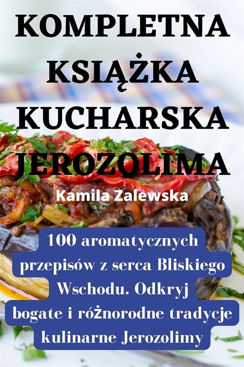 Kompletna KsiĄŻka Kucharska Jerozolima (Paperback)