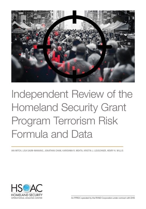 Independent Review of the Homeland Security Grant Program Terrorism Risk Formula and Data (Paperback)