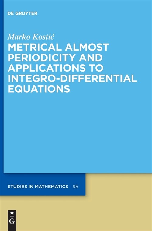 Metrical Almost Periodicity and Applications to Integro-Differential Equations (Hardcover)