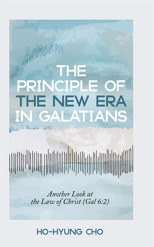 The Principle of the New Era in Galatians: Another Look at the Law of Christ (Gal 6:2) (Paperback)