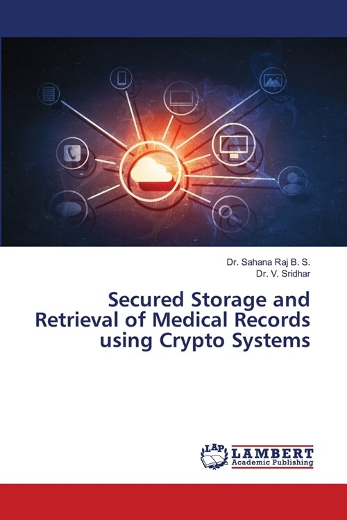 Secured Storage and Retrieval of Medical Records using Crypto Systems (Paperback)