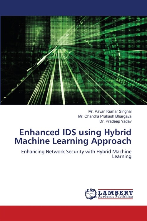 Enhanced IDS using Hybrid Machine Learning Approach (Paperback)
