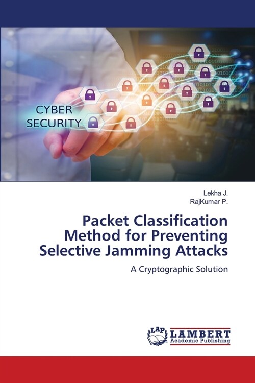Packet Classification Method for Preventing Selective Jamming Attacks (Paperback)