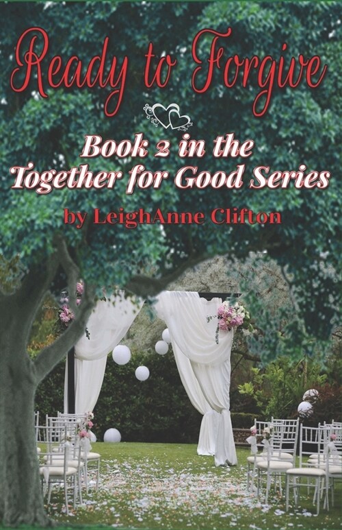 Ready to Forgive: Book 2 in the Together for Good Series (Paperback)