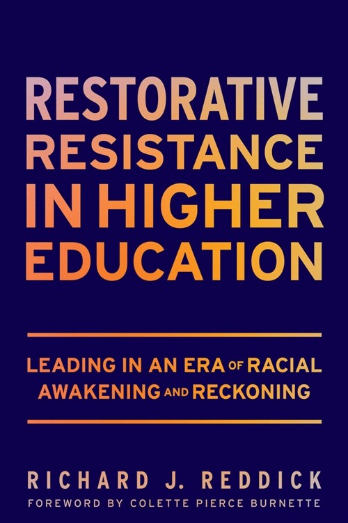 Restorative Resistance in Higher Education: Leading in an Era of Racial Awakening and Reckoning (Paperback)