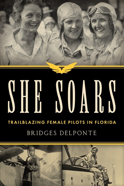 She Soars: Trailblazing Female Pilots in Florida (Paperback)