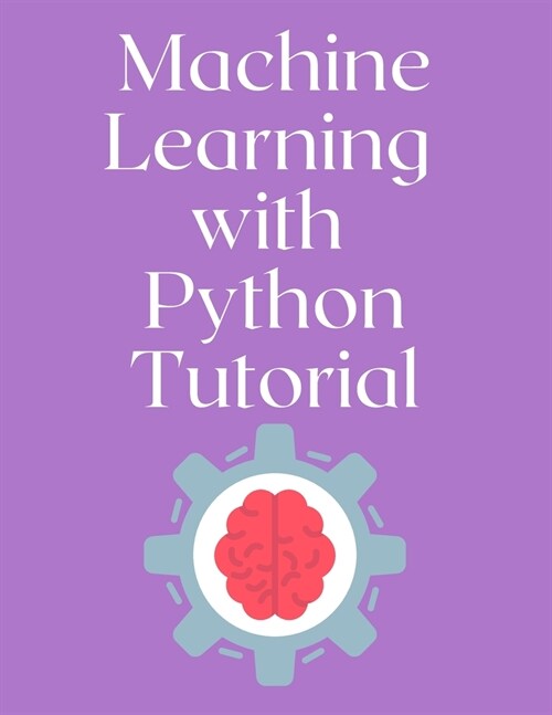 Machine Learning with Python Tutorial (Paperback)