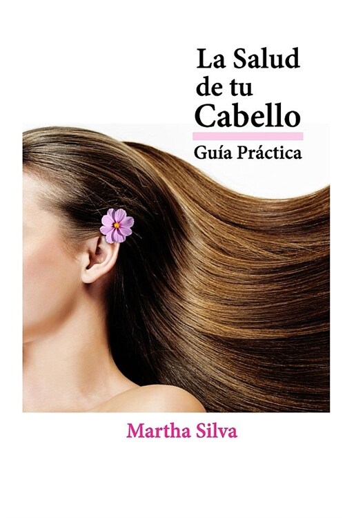 La Salud de tu Cabello: Gu? Pr?tica (Paperback)