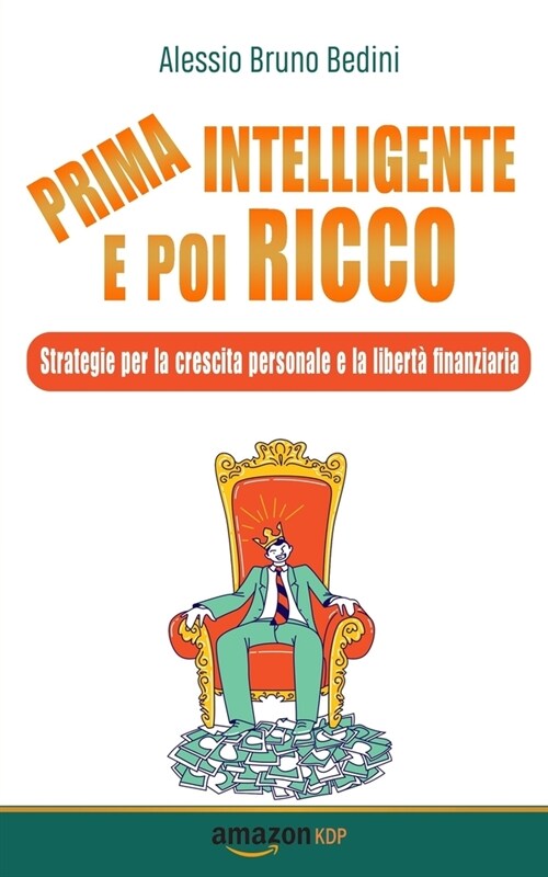 Prima intelligente e poi ricco: Strategie per la crescita personale e la libert?finanziaria (Paperback)