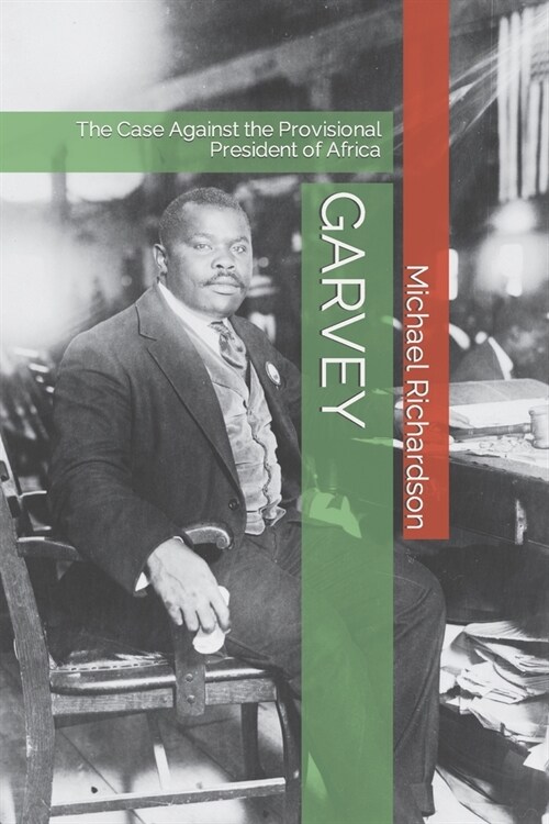 Garvey: The Case Against the Provisional President of Africa (Paperback)