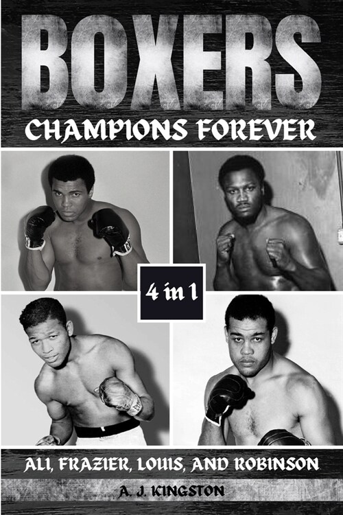 Boxers: Ali, Frazier, Louis, And Robinson (Paperback)
