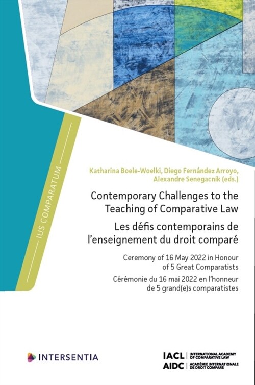 Contemporary Challenges to the Teaching of Comparative Law : Ceremony of 16 May 2022 in Honour of 5 Great Comparatists (Hardcover)