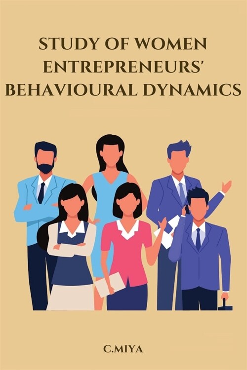 Study of Women Entrepreneurs Behavioural Dynamics (Paperback)