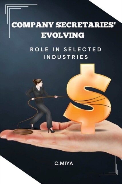 Company secretaries evolving role in selected industries (Paperback)