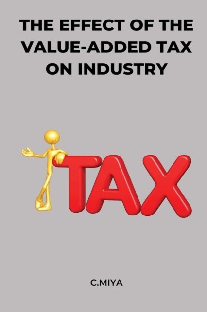 The Effect of the Value-Added Tax on Industry (Paperback)