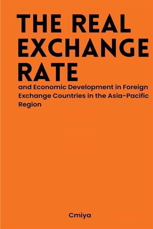 The Real Exchange Rate and Economic Development in Foreign Exchange Countries in the Asia-Pacific Region (Paperback)
