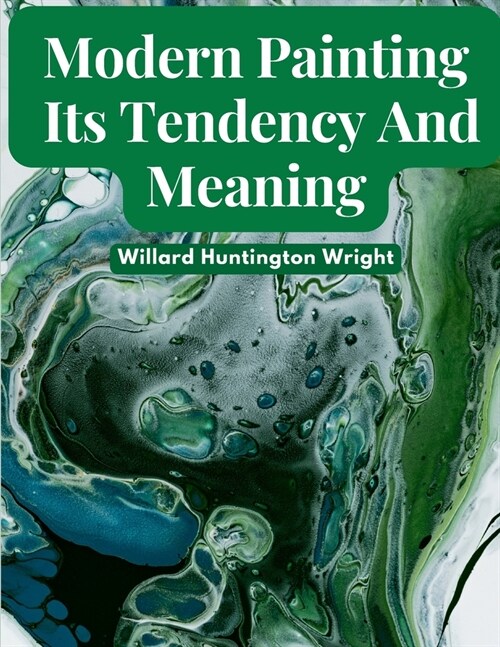 Modern Painting: Its Tendency And Meaning (Paperback)