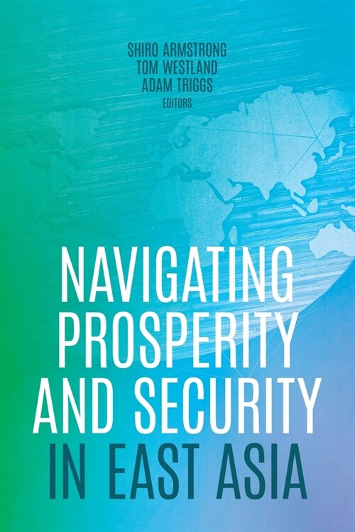Navigating Prosperity and Security in East Asia (Paperback)