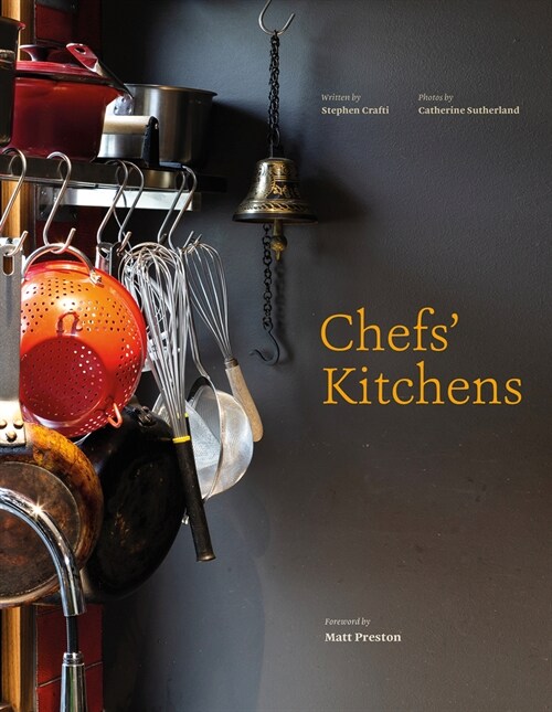 Chefs Kitchens: Inside the Homes of Australias Culinary Connoisseurs (Hardcover)