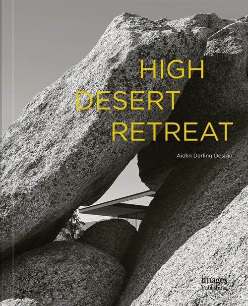 High Desert Retreat: Aidlin Darling Design (Hardcover)