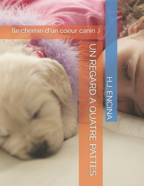 Un Regard a Quatre Pattes: (le chemin dun coeur canin .) (Paperback)