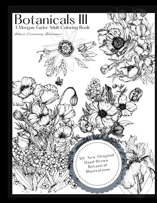 Botanicals III: A Morgan Taylor Adult Coloring Book Where Creativity Blossoms! (Paperback)